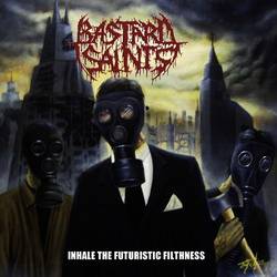 Bastard Saints : Inhale the Futuristic Filthness
